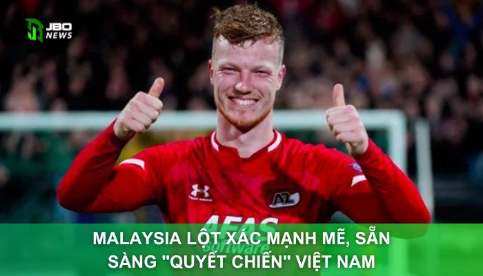 Malaysia Lột Xác Mạnh Mẽ, Sẵn Sàng "Quyết Chiến" Việt Nam